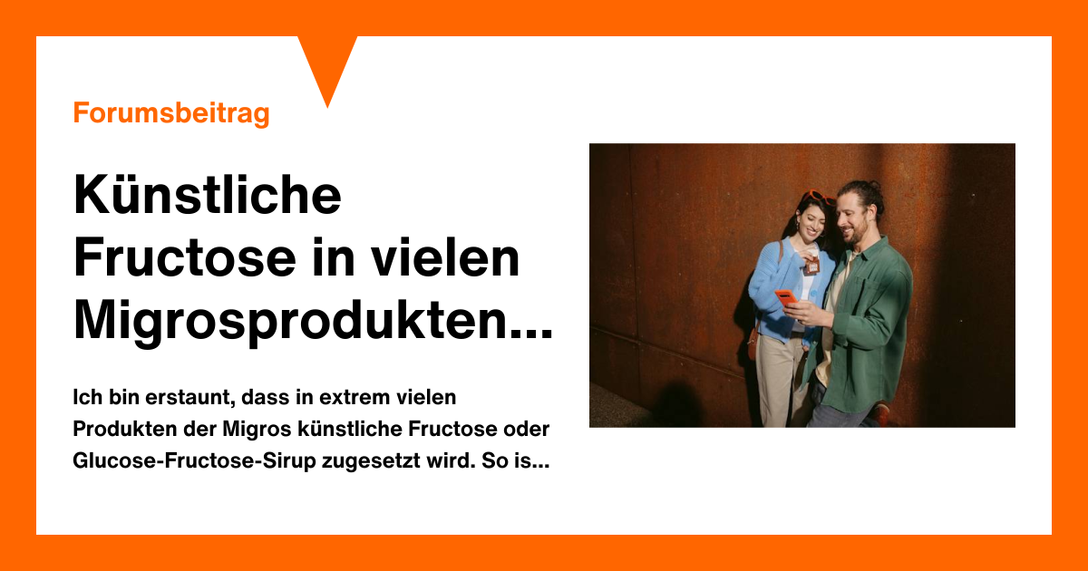 Knstliche Fructose in vielen Migrosprodukten - Fructoseintoleranz |  Allgemein | Forum | Migros Migipedia